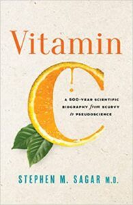 Vitamin C: A 500-Year Biography from Scurvey to Pseudoscience by Stephen M. Sagar, MD book cover