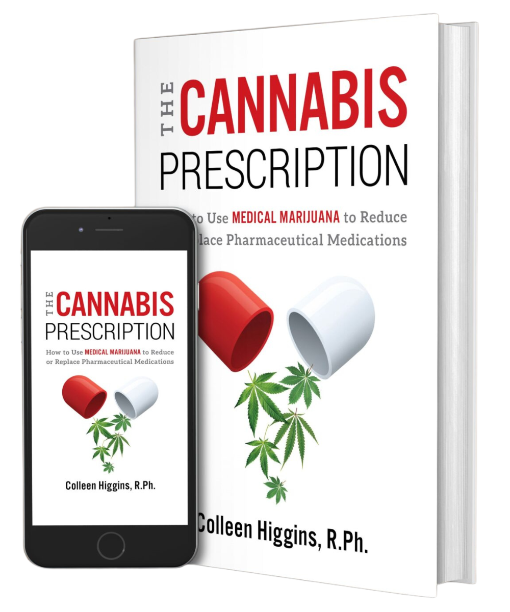 book cover of The Cannabis Prescription: How to Use Medical Marijuana to Reduce or Replace Pharmaceutical Medications by Colleen Higgins, R. Ph.